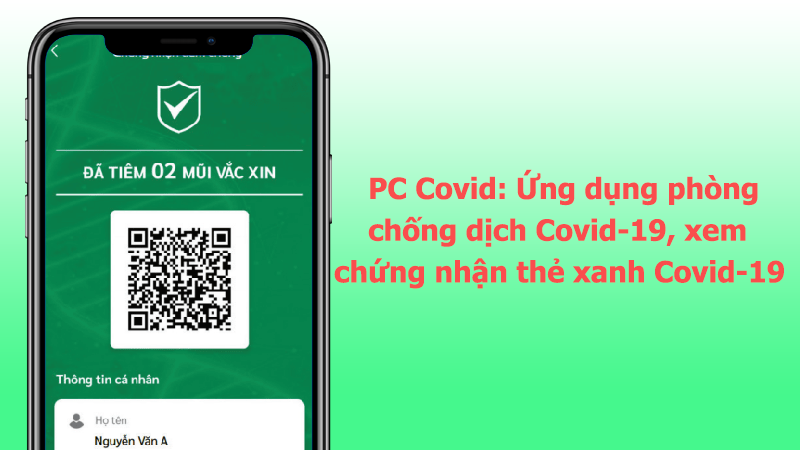 PC Covid - Ứng dụng chính thức tích hợp và thay thế các ứng dụng phòng chống Covid hiện nay
